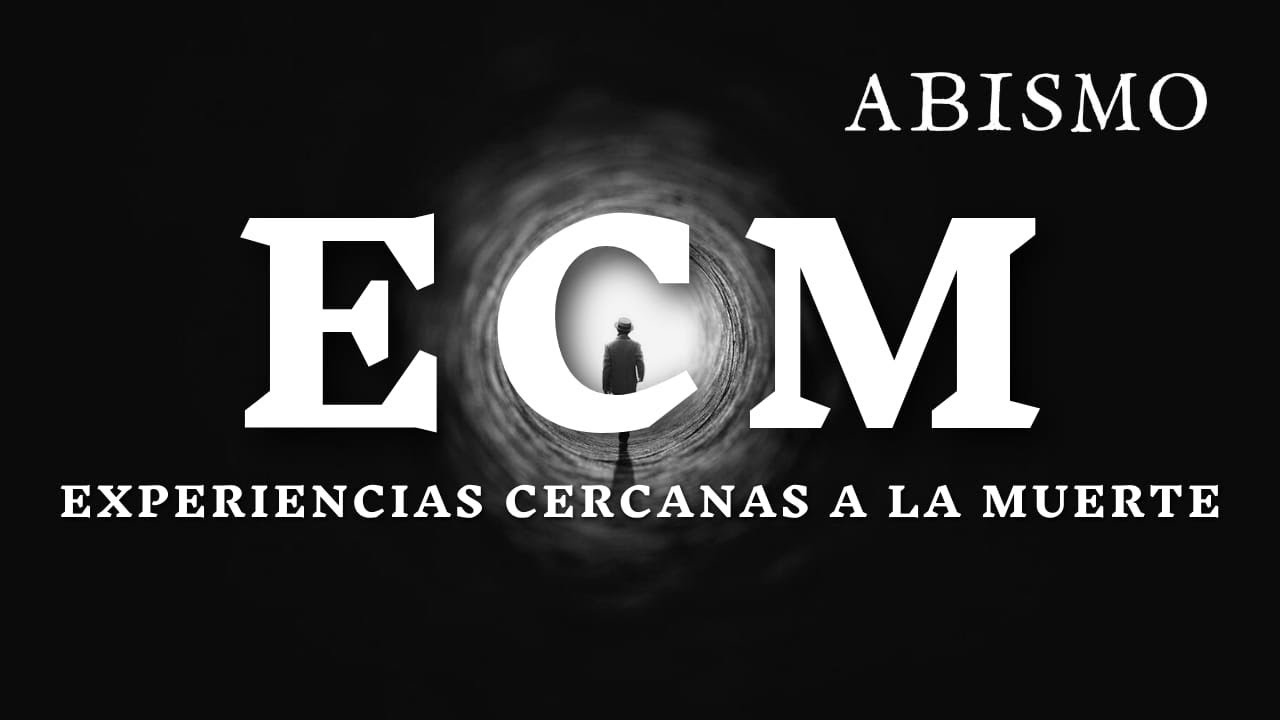 T01xP46. ABISMO. ECM. Experiencias cercanas a la muerte