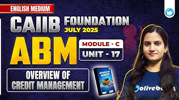 CAIIB ABM Module C Unit 17 | Overview of Credit Management | CAIIB ABFM English Medium | By Saloni