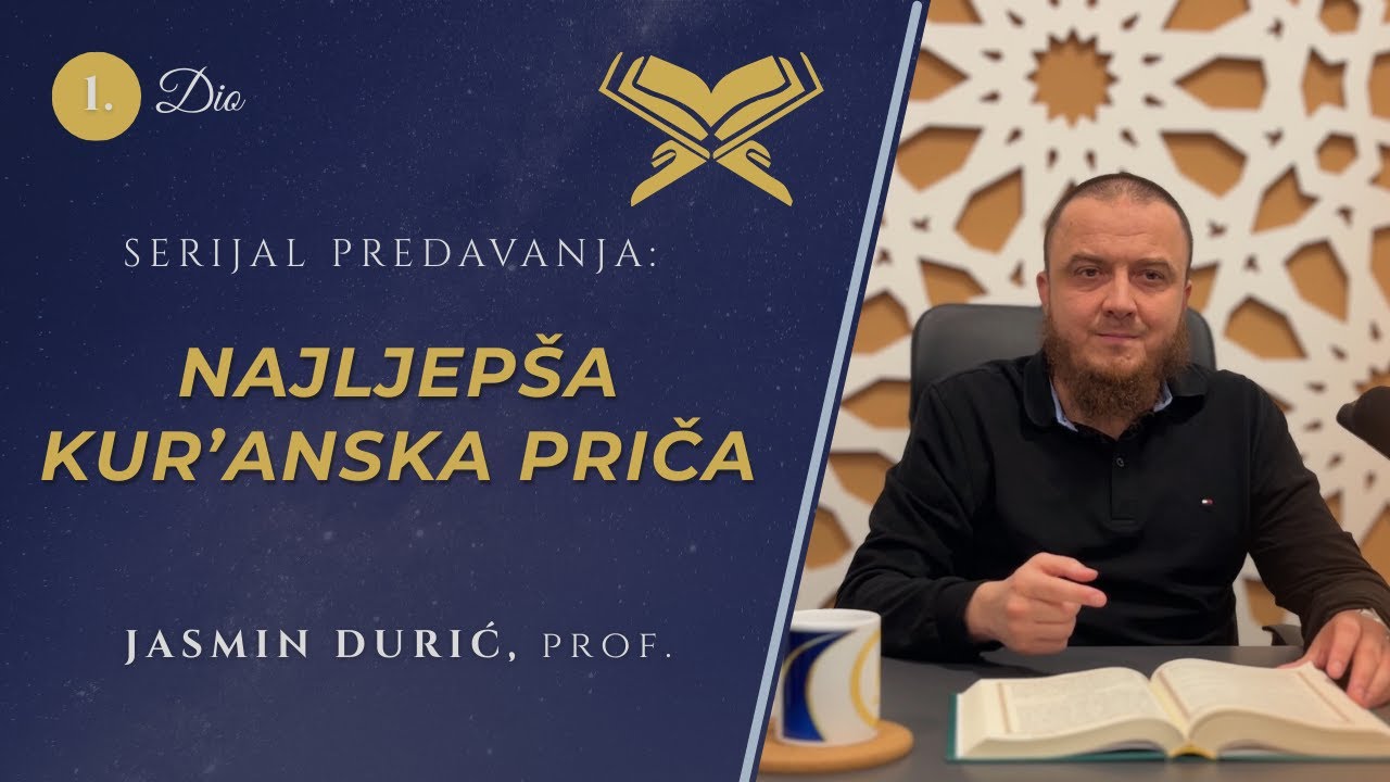 1 - Najljepša Kur’anska priča! -Jasmin Durić, prof.