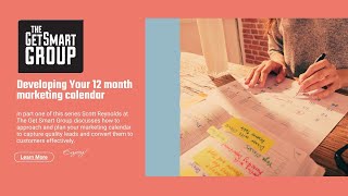 Get Smart Group   - Developing a 12 Month Marketing Calendar  - PART ONE