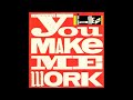 Miniature de la vidéo de la chanson You Make Me Work (12″ Remix)