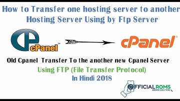Transfer data old hosting to another hosting server like cpanel using by ftp server 2018