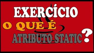 | JAVA | O QUE É VARIÁVEL DE CLASSE  | EXERCÍCIO | STATIC |