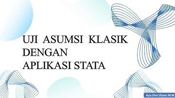 UJI ASUMSI KLASIK DENGAN APLIKASI STATA