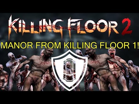 Killing Floor 2 | PLAYING MANOR FROM KILLING FLOOR 1! - Supporting On Manor!