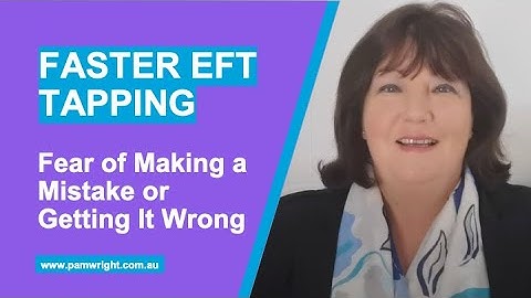 Fear of Making a Mistake and Getting It Wrong | Faster EFT Tapping | Havening