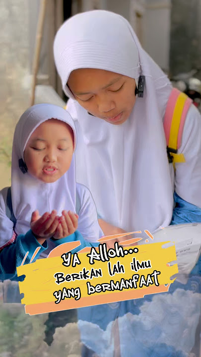 Ya Alloh… Berikan lah Ilmu yang bermanfaat