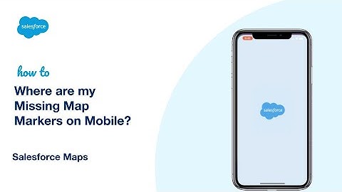 How to Find Missing Map Markers on Mobile | Salesforce Maps