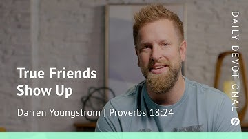 True Friends Show Up | Proverbs 18:24 | Our Daily Bread Video Devotional