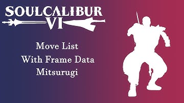 Soulcalibur 6 (Season 2) - Resources - Mitsurugi Move List with Frame Data