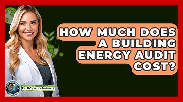 How Much Does A Building Energy Audit Cost? - Earth Science Answers