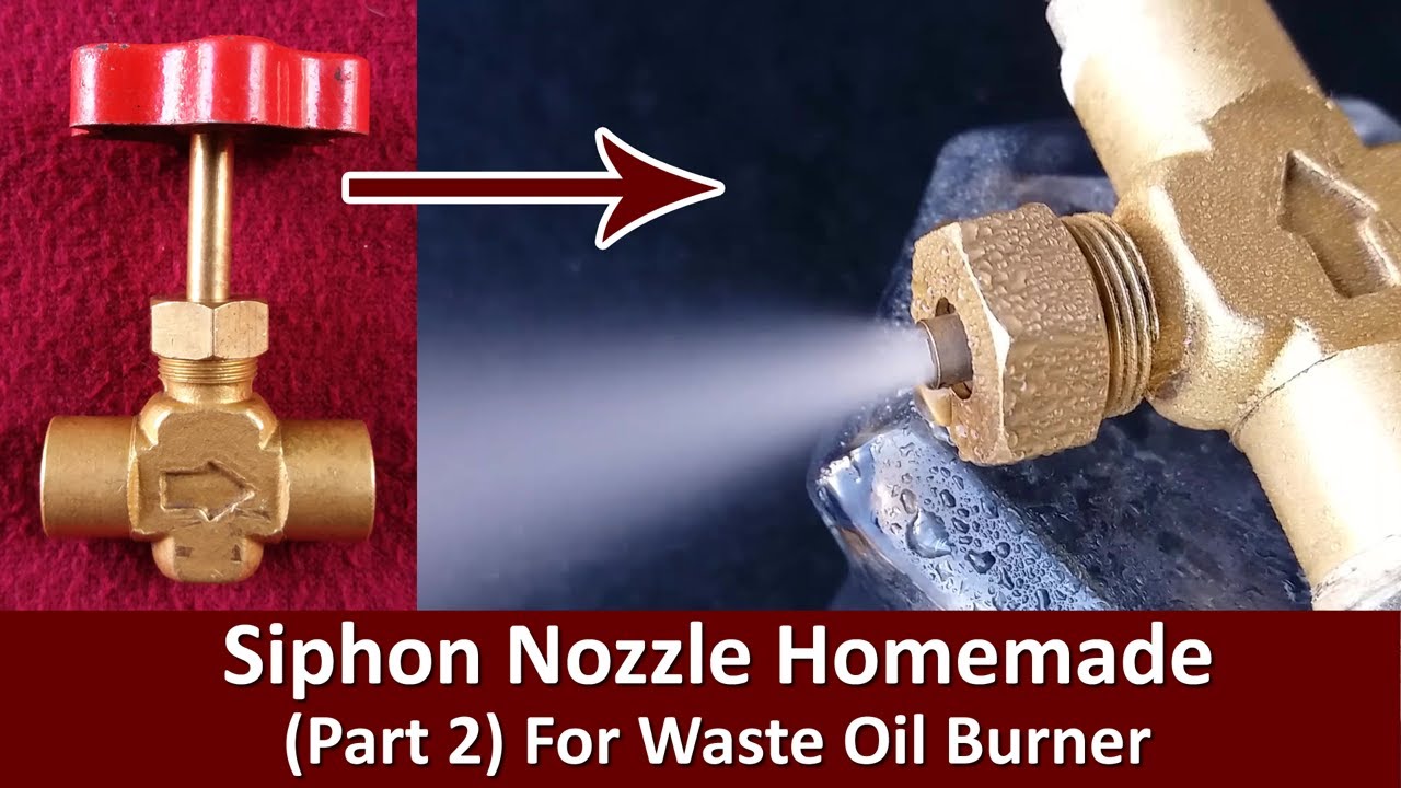 Siphon Nozzle Homemade (Part 2) For Waste Oil Burner - YouTube