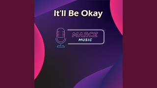 It'll Be Okay