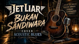 Jet Liar - Bukan Sandiwara (Cover Acoustic Blues) | Versi Akustik 