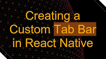 Creating a Custom Tab Bar in React Native