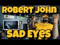 Robert John - Sad Eyes | REACTION