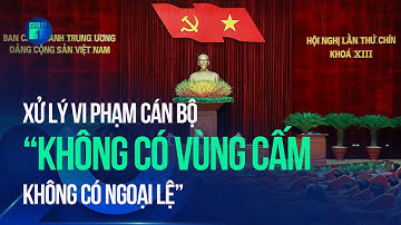 Tổng Bí thư Nguyễn Phú Trọng: Xử lý vi phạm cán bộ “không có vùng cấm, không có ngoại lệ” | VTC1