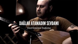 Dağlar Atamadım Sevdamı Enstrümantal Bağlama
