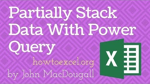 Partially Stack Data In Excel With Power Query