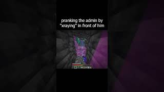 pranking the admin by xraying in front of him
