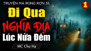 Nghe kể chuyện ma có thật: Đi qua nghĩa địa lúc nửa đêm và cái kết ám ảnh (Tập 1) - Truyện ma 3S