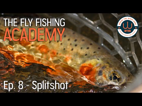 The Purpose of Split Shot in Fly Fishing - The Fly Fishing Academy Episode  8 