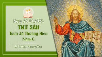 Suy niệm THỨ SÁU TUẦN 34 THƯỜNG NIÊN - NĂM C