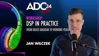 ADC24 Workshop Teaser: DSP In Practice: From Block Diagram to Working Plugin -- Jan Wilczek