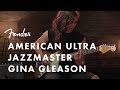 Gina Gleason Plays The American Ultra Jazzmaster | American Ultra Series | Fender