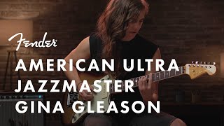 Gina Gleason Plays The American Ultra Jazzmaster | American Ultra Series | Fender