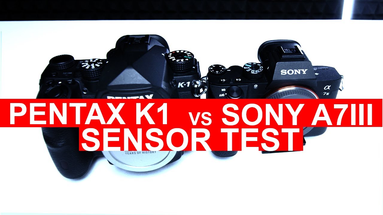 Sony A7iii Vs Pentax K1 Best Full Frame Sensor Youtube
