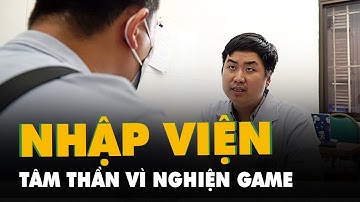 Nhập viện tâm thần vì nghiện game