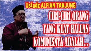 Ustadz Alfian Tanjung : CIRI-CIRI ORANG YANG KUAT HALUAN KOMUNISNYA ADALAH .......