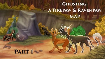 -Ghosting- A Firepaw & Ravenpaw MAP (1 part open Backup & Thumbnail Contest OPEN)