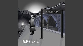 Video thumbnail of "Irwing Barba - Amanecerá"