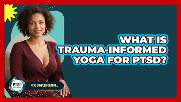 What Is Trauma-Informed Yoga For PTSD? - PTSD Support Channel