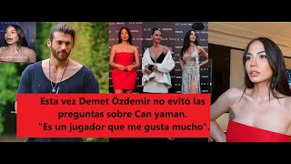 Esta vez Demet Özdemir no evitó las preguntas sobre Can. \