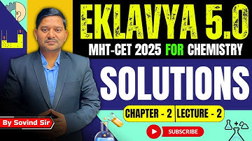 2. Solutions | Lecture - 2 | Eklavya 5.0 Batch | Class 12 Chemistry |  Sovind Sir | #mhtcet2025