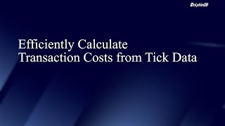 Efficiently Calculate Transaction Costs from Tick Data With DolphinDB
