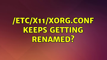 Ubuntu: /etc/X11/xorg.conf keeps getting renamed?