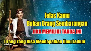 💙 Kamu Orang ISTIMEWA Jika Memiliki Ciri-Ciri ini !  Orang yang Bisa Mendapatkan Ilmu Laduni