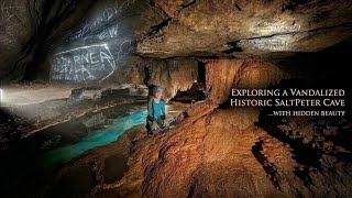 Exploring a Vandalized Historic Saltpeter Cave