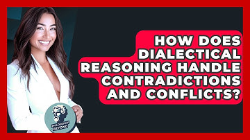 How Does Dialectical Reasoning Handle Contradictions and Conflicts? - Philosophy Beyond