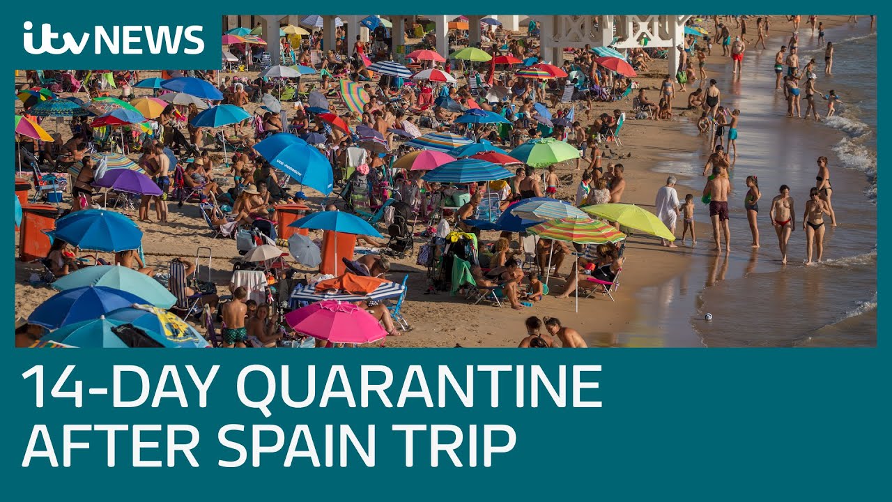 Holidaymakers returning from Spain must quarantine for 14 days ITV