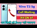 vivo t2 5g call waiting setting, vivo t2 5g me call waiting kaise kare