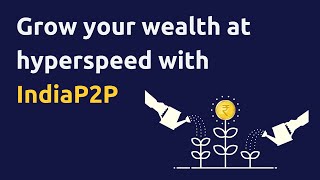 Grow Your Wealth at Hyperspeed with IndiaP2P: The Ultimate Investment Platform