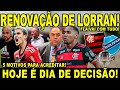 MELHOR NOTÍCIA DO ANO! RENOVAÇÃO DE LORRAN! HOJE É DIA DE DECISÃO! 5 MOTIVOS PARA ACREDITAR!