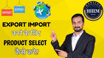 How to Select a Product in Export import Business By Sagar Agravat