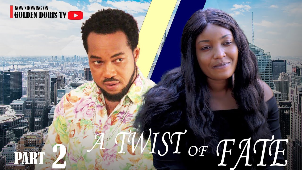 A Twist of Fate PRT 2, NONSO  DiOBI,GOLDEN DORIS,JOYCE KALU.Lastest Nigerian movie 2024..