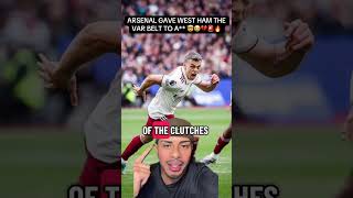 ARSENAL GAVE WEST HAM THE VAR BELT TO A** 🤯😭💔🚨🔥